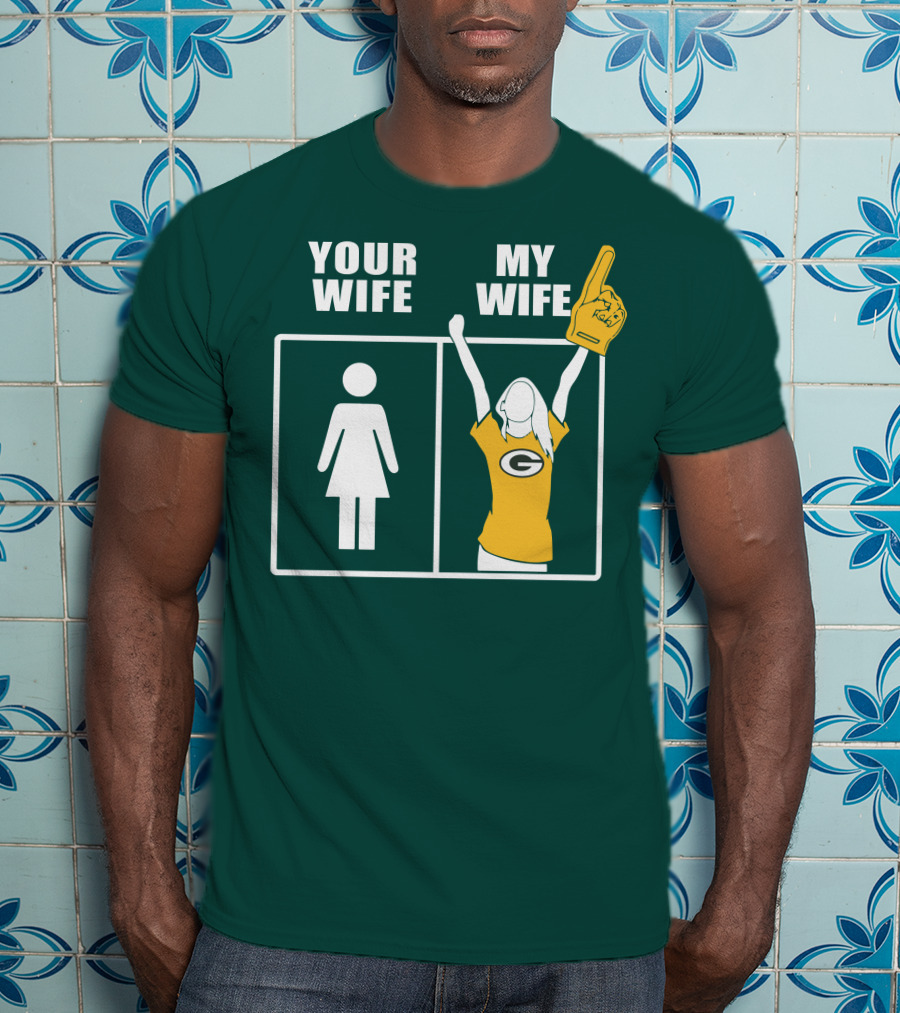Your Wife My Wife Green Bay Packers 96 Fan Jersey T-Shirt
