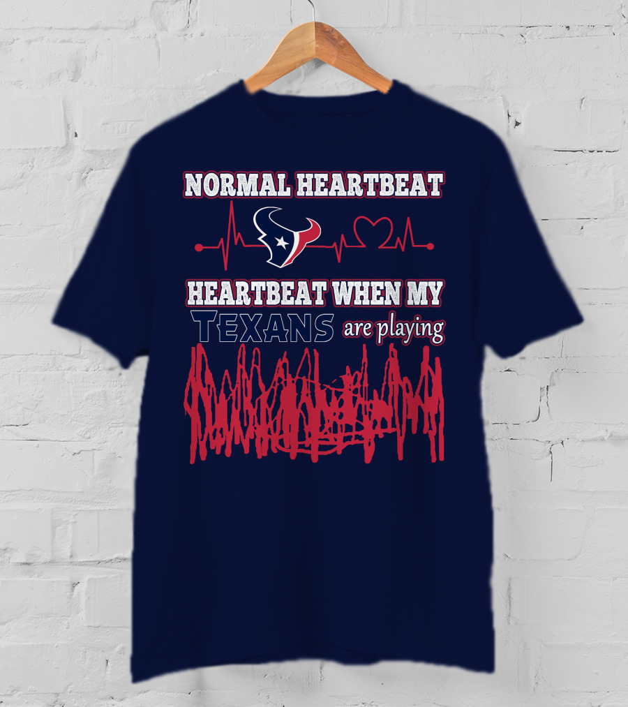 Normal Heartbeat Heartbeat When My Texans Are Playing T-Shirt