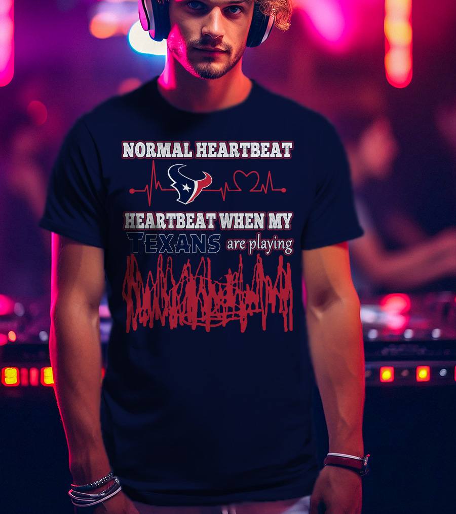Normal Heartbeat Heartbeat When My Texans Are Playing T-Shirt