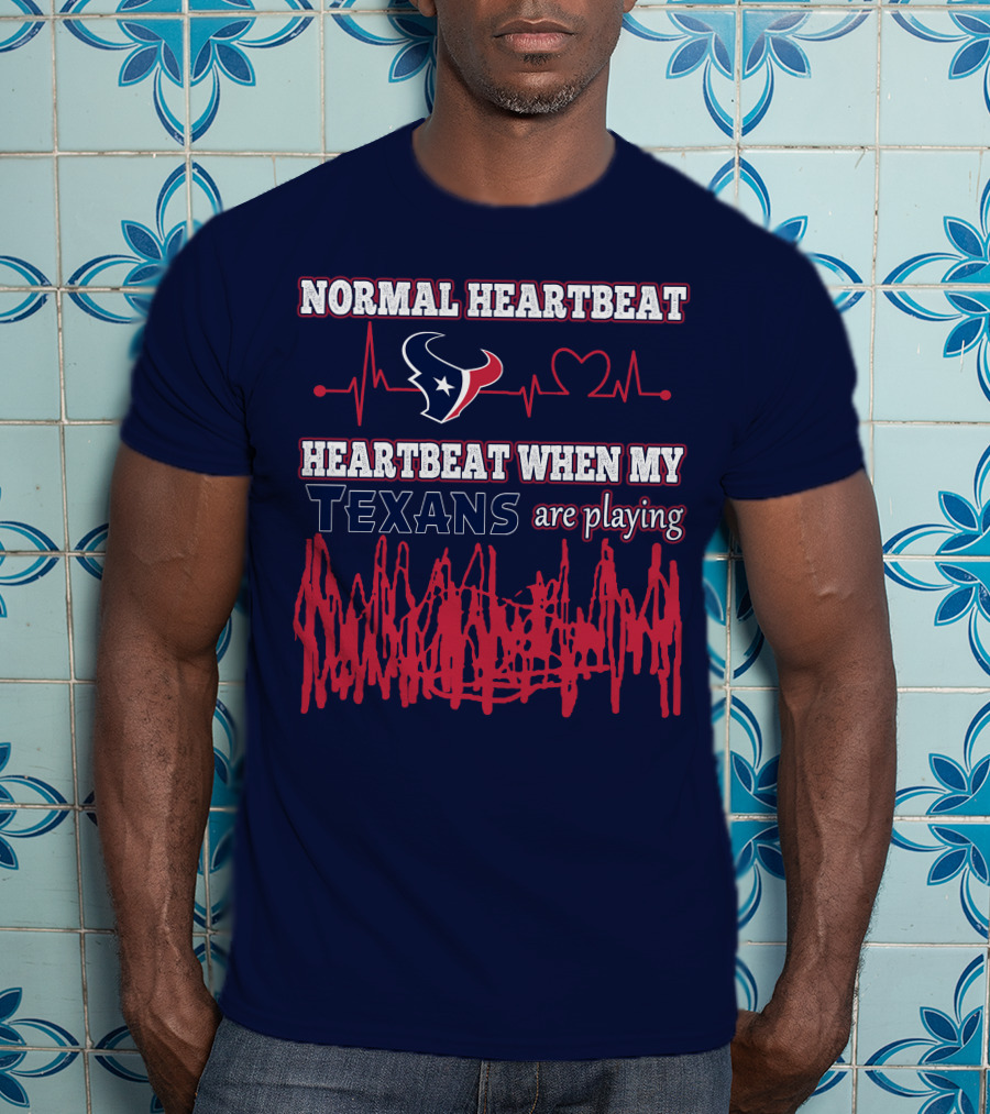 Normal Heartbeat Heartbeat When My Texans Are Playing T-Shirt