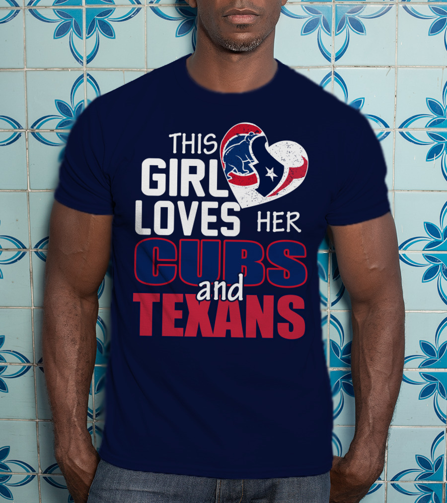 This Girl Loves Her Cubs And Texans T-Shirt