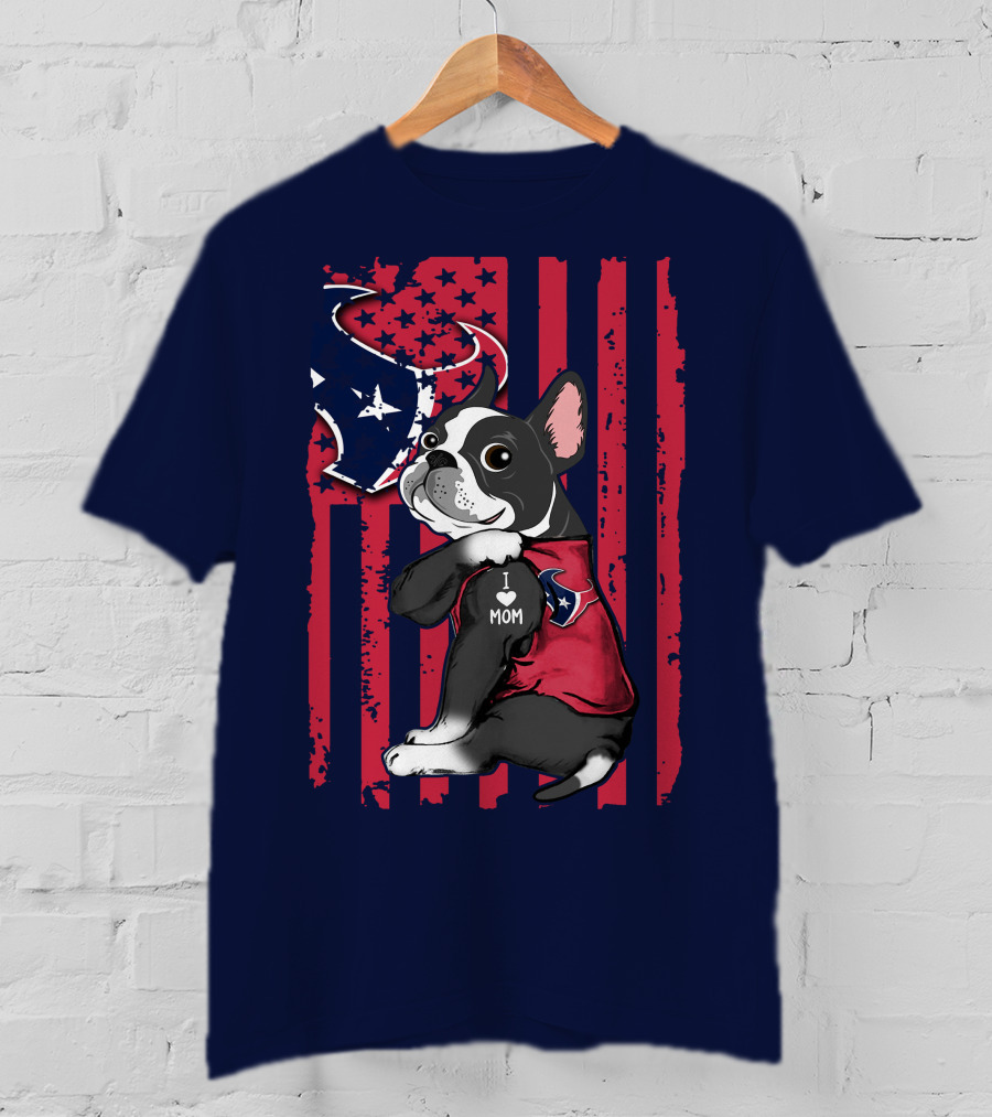 Boston Terrier I Love Mom Houston Texans Usa Flag American Pride T-Shirt