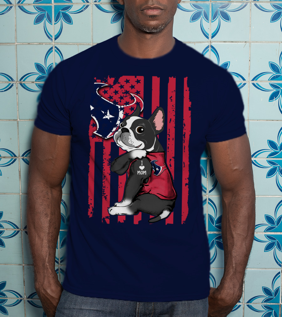 Boston Terrier I Love Mom Houston Texans Usa Flag American Pride T-Shirt