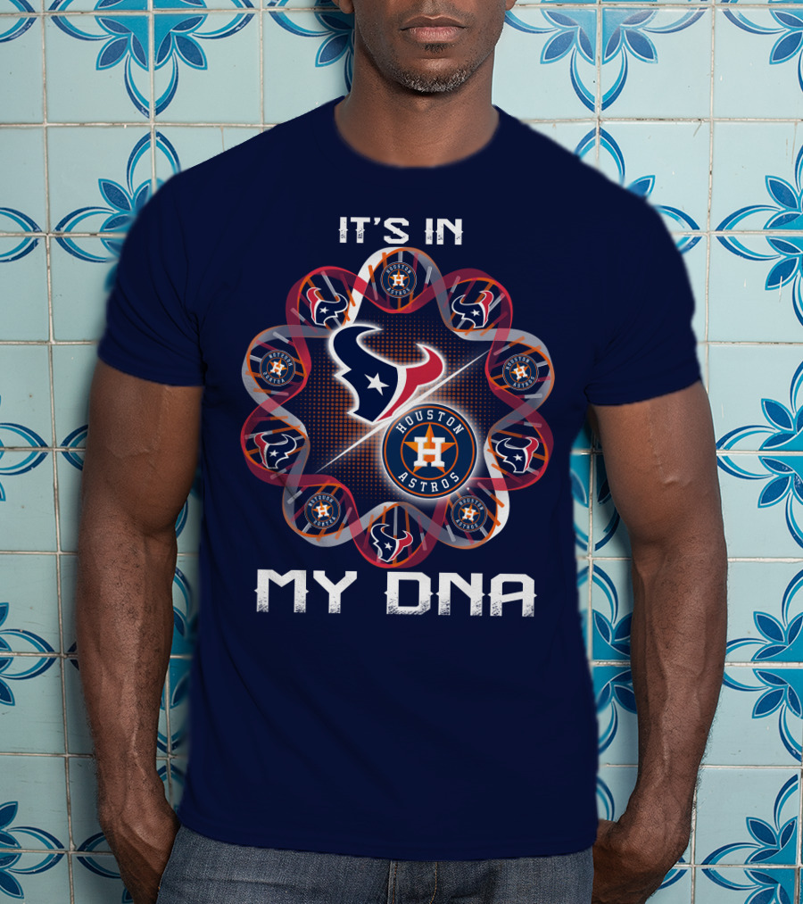 Houston Texans Houston Astros It's In My Dna T-Shirt