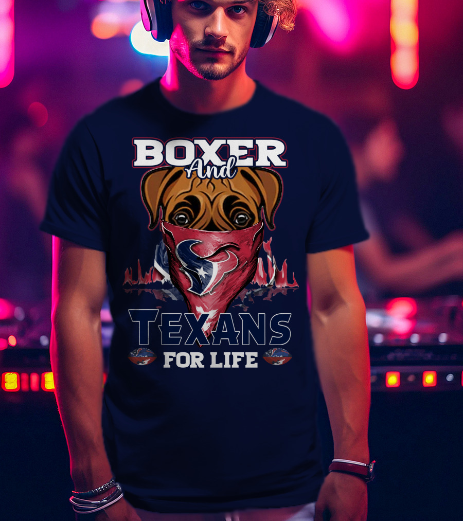 Boxer And Texans For Life Houston Texans T-Shirt