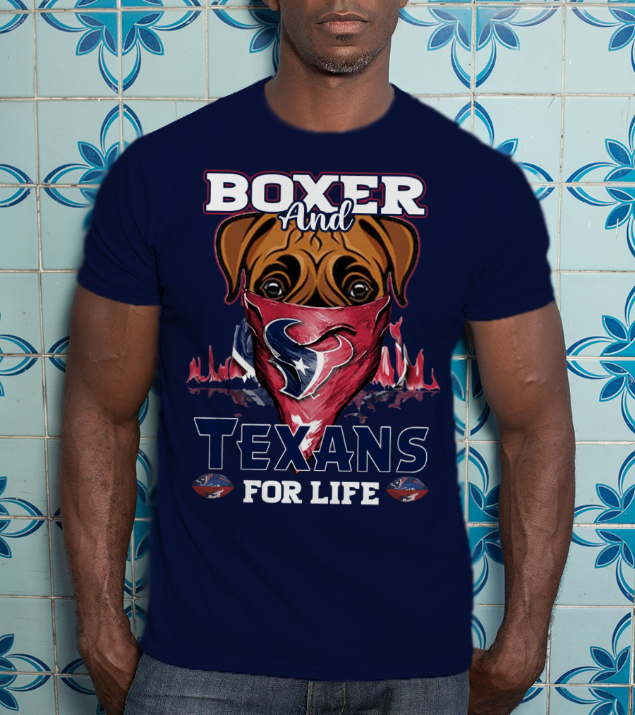 Boxer And Texans For Life Houston Texans T-Shirt