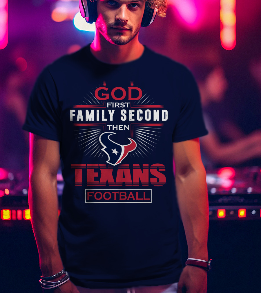 Houston Texans God First Family Second Football T-Shirt