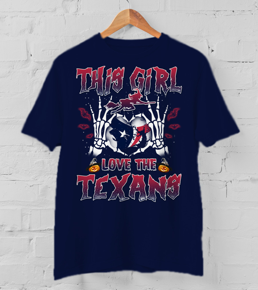 This Girl Love The Texans Skeleton Hands Halloween Theme T-Shirt