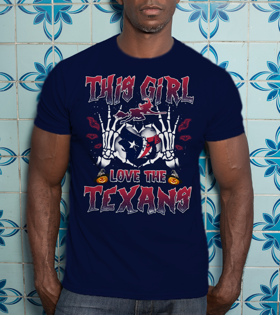 This Girl Love The Texans Skeleton Hands Halloween Theme T-Shirt