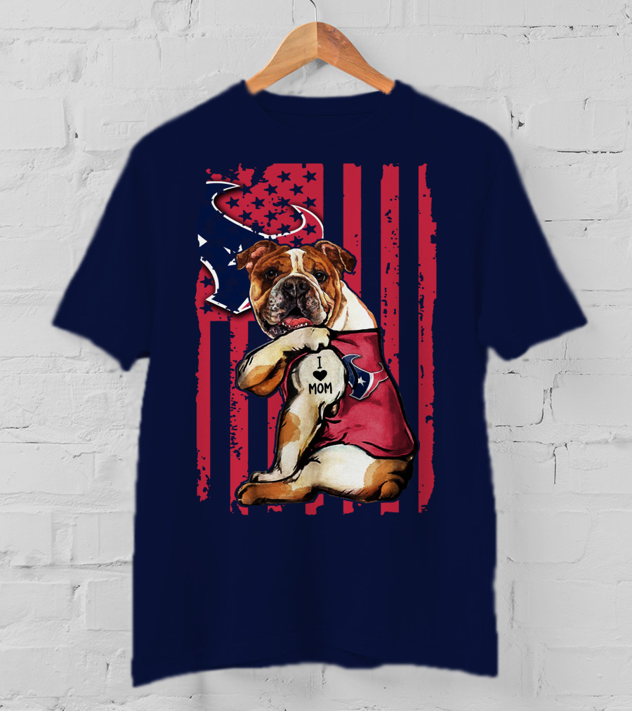 Bulldog I Love Mom Houston Texans Flag Background T-Shirt