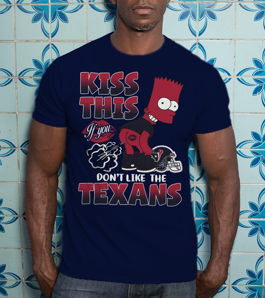 Kiss This If You Don't Like The Texans Houston Texans 23 Bart Simpson Football Helmet T-Shirt