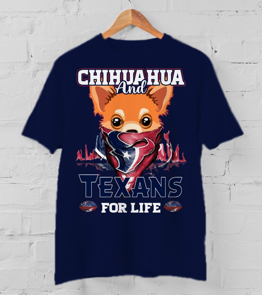 Chihuahua And Texans For Life T-Shirt