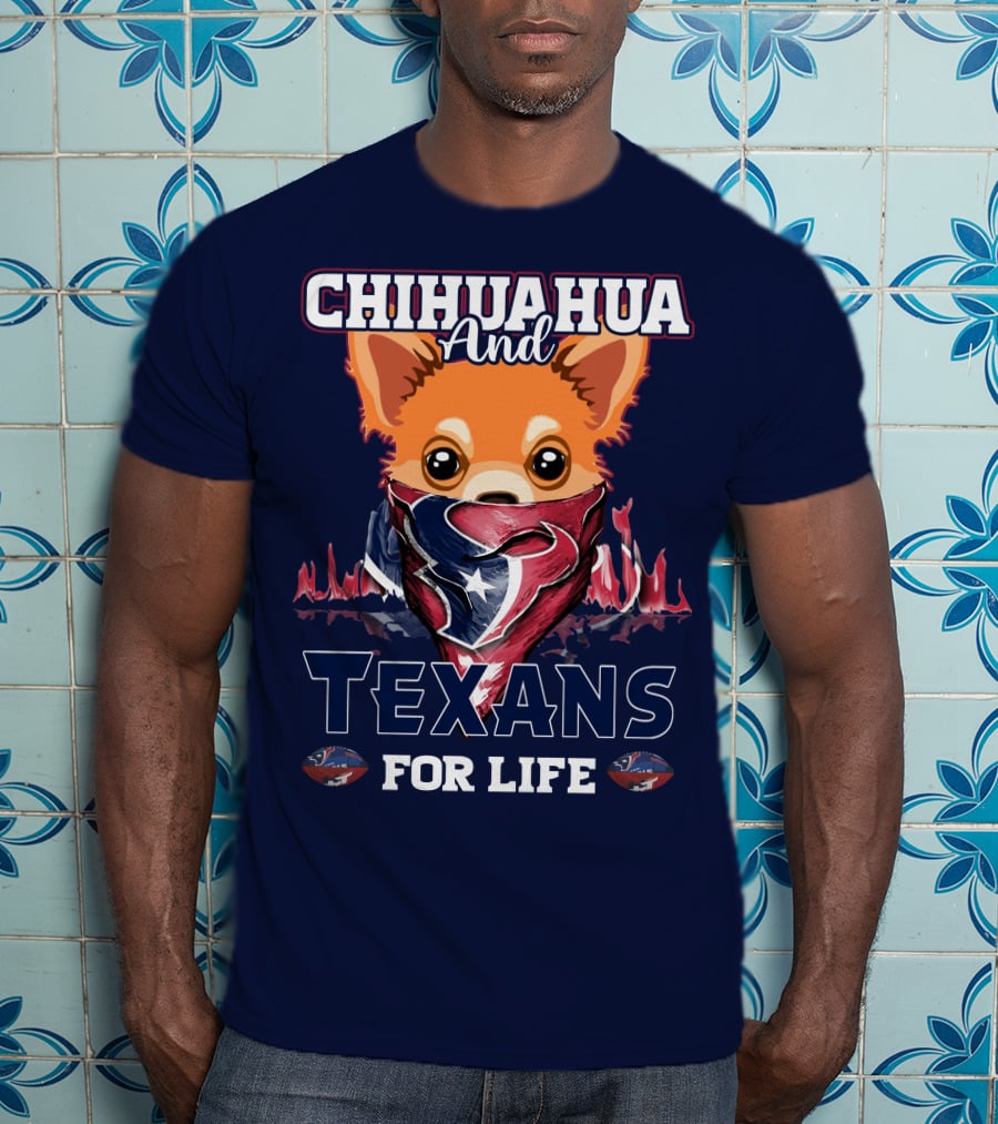Chihuahua And Texans For Life T-Shirt