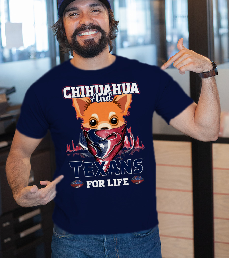 Chihuahua And Texans For Life T-Shirt