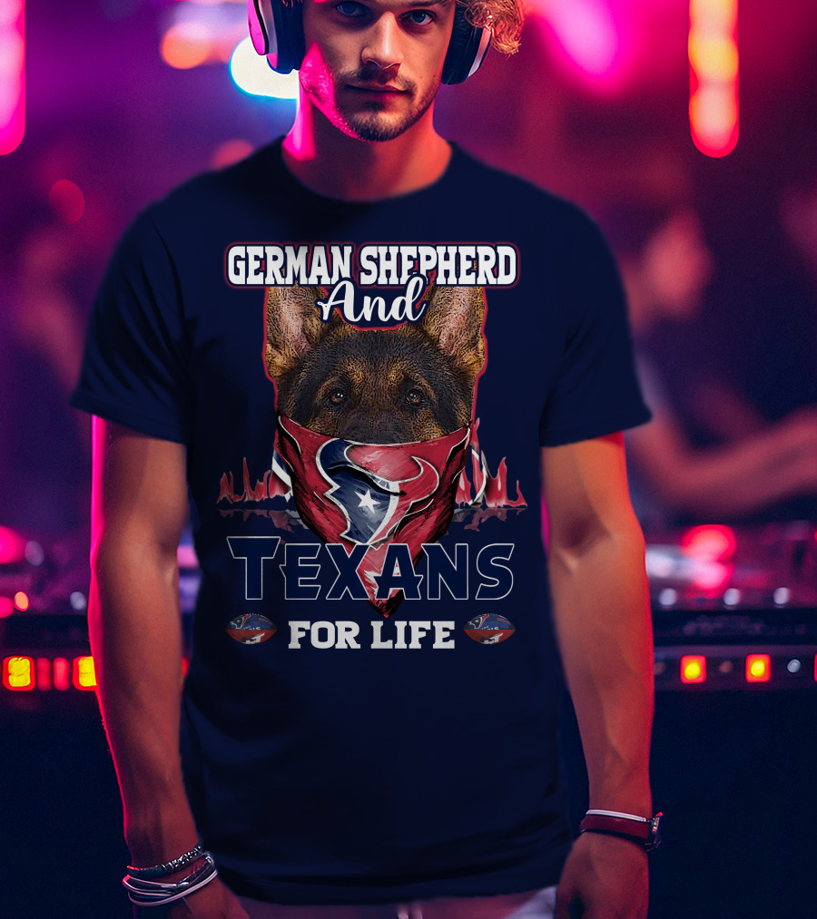 German Shepherd And Texans For Life T-Shirt