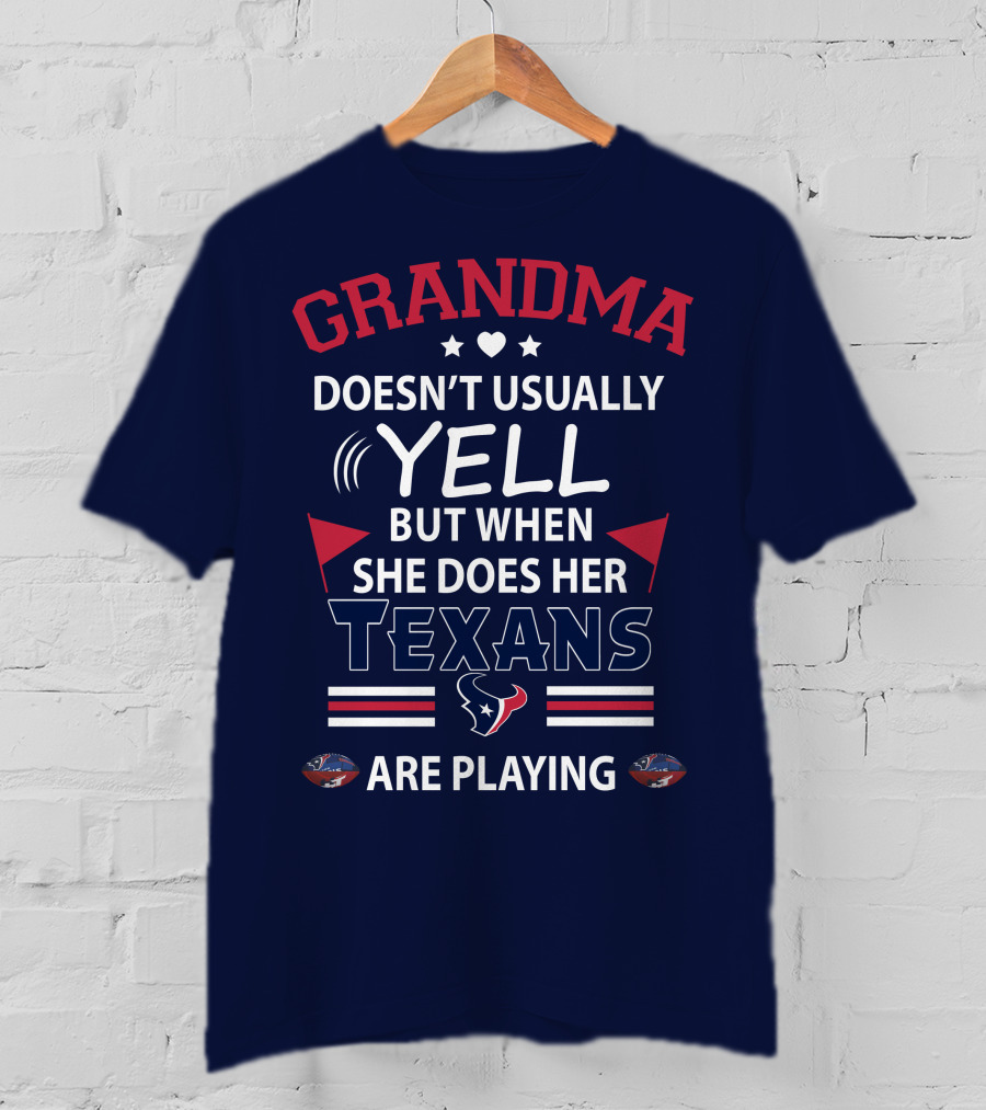 Grandma Doesn't Usually Yell But When She Does Her Texans Are Playing T-Shirt