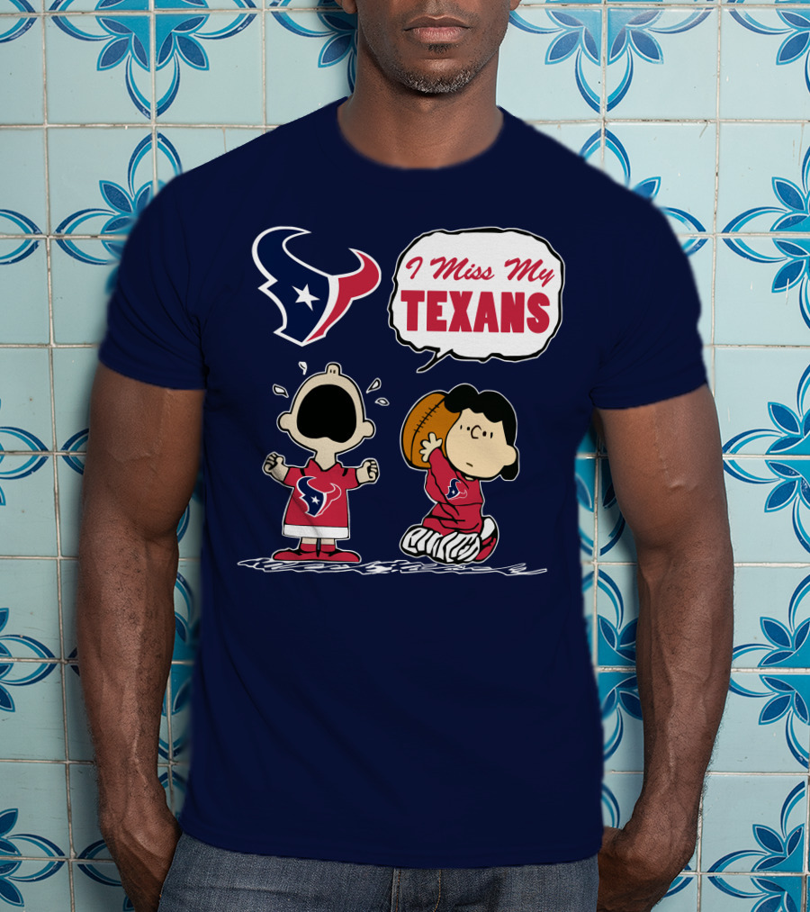 I Miss My Houston Texans T-Shirt