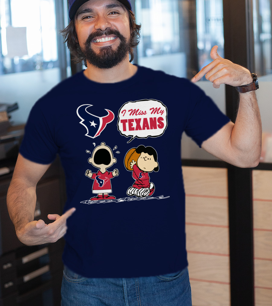 I Miss My Houston Texans T-Shirt