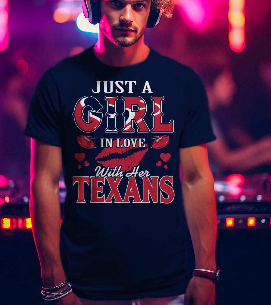 Just A Girl In Love With Her Texans T-Shirt