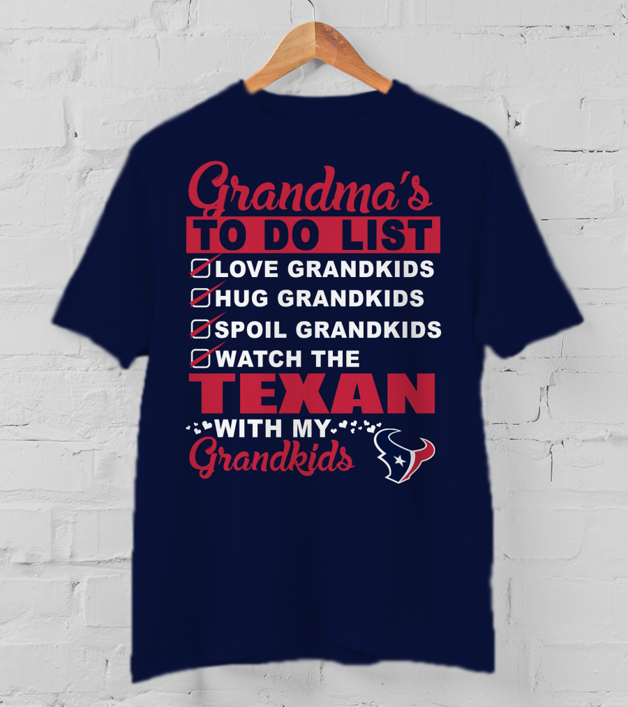 Grandma's To Do List Love Grandkids Hug Grandkids Spoil Grandkids Watch The Texans With My Grandkids T-Shirt