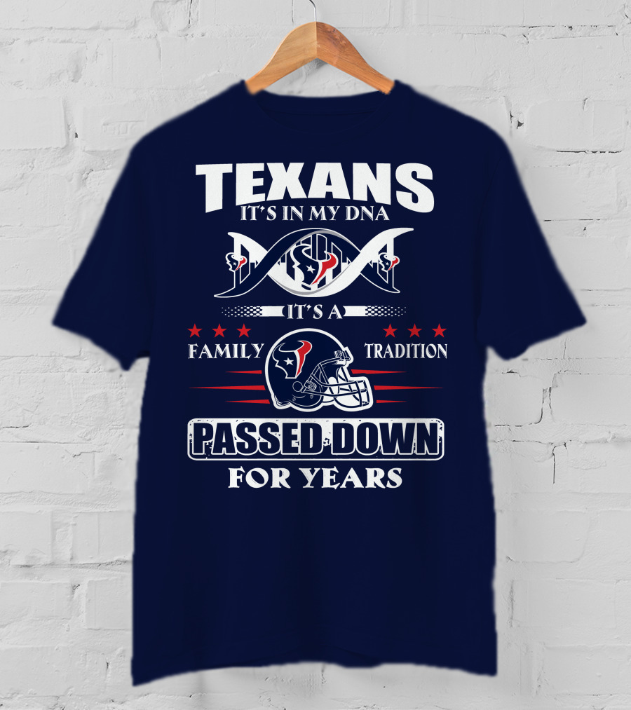 Texans It's In My Dna Family Tradition Passed Down For Years T-Shirt