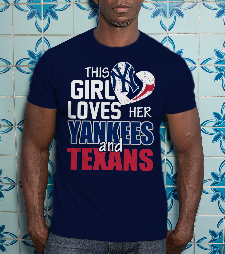 This Girl Loves Her Yankees And Texans Heart T-Shirt