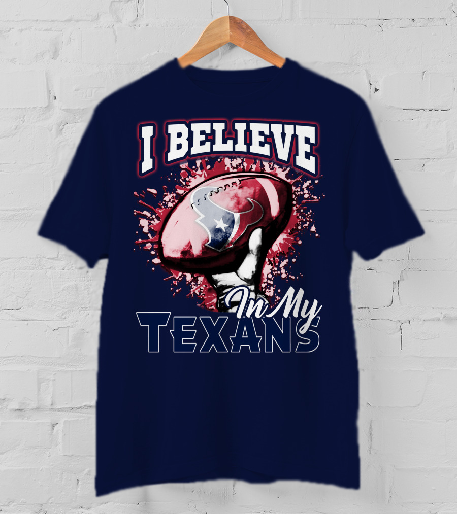 I Believe In My Texans T-Shirt