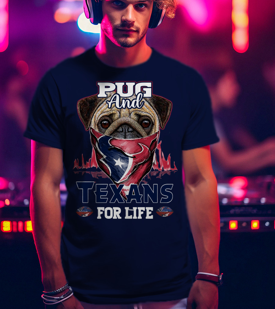 Pug And Texans For Life Houston Texans T-Shirt
