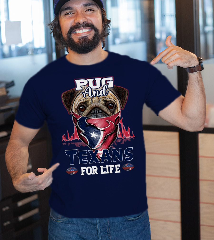 Pug And Texans For Life Houston Texans T-Shirt