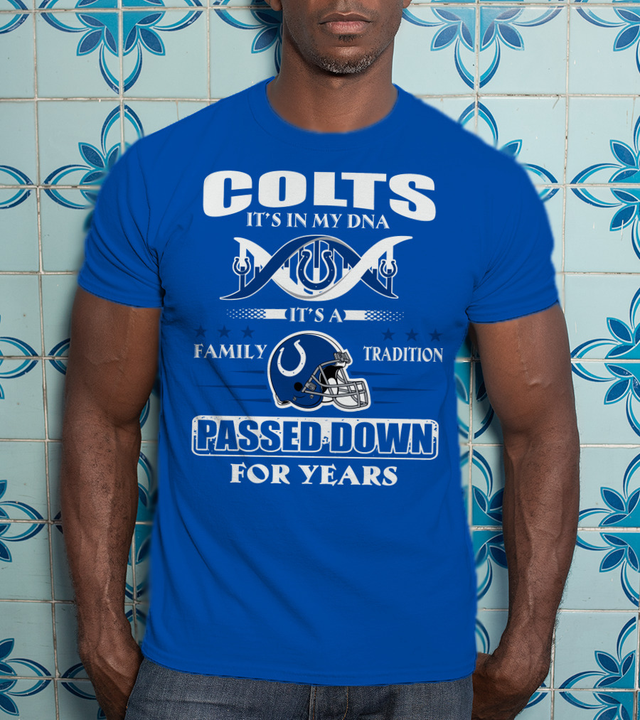 Colts It's In My Dna It's A Family Tradition Passed Down For Years T-Shirt