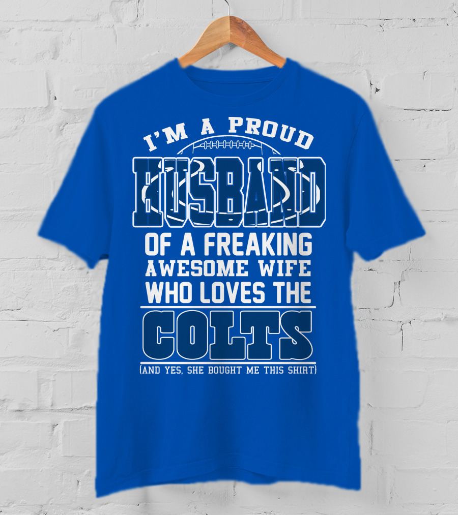 Indianapolis Colts 35 Proud Husband Of A Freaking Awesome Wife Who Loves The Colts T-Shirt