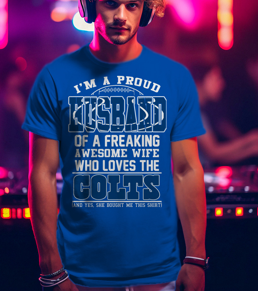 Indianapolis Colts 35 Proud Husband Of A Freaking Awesome Wife Who Loves The Colts T-Shirt