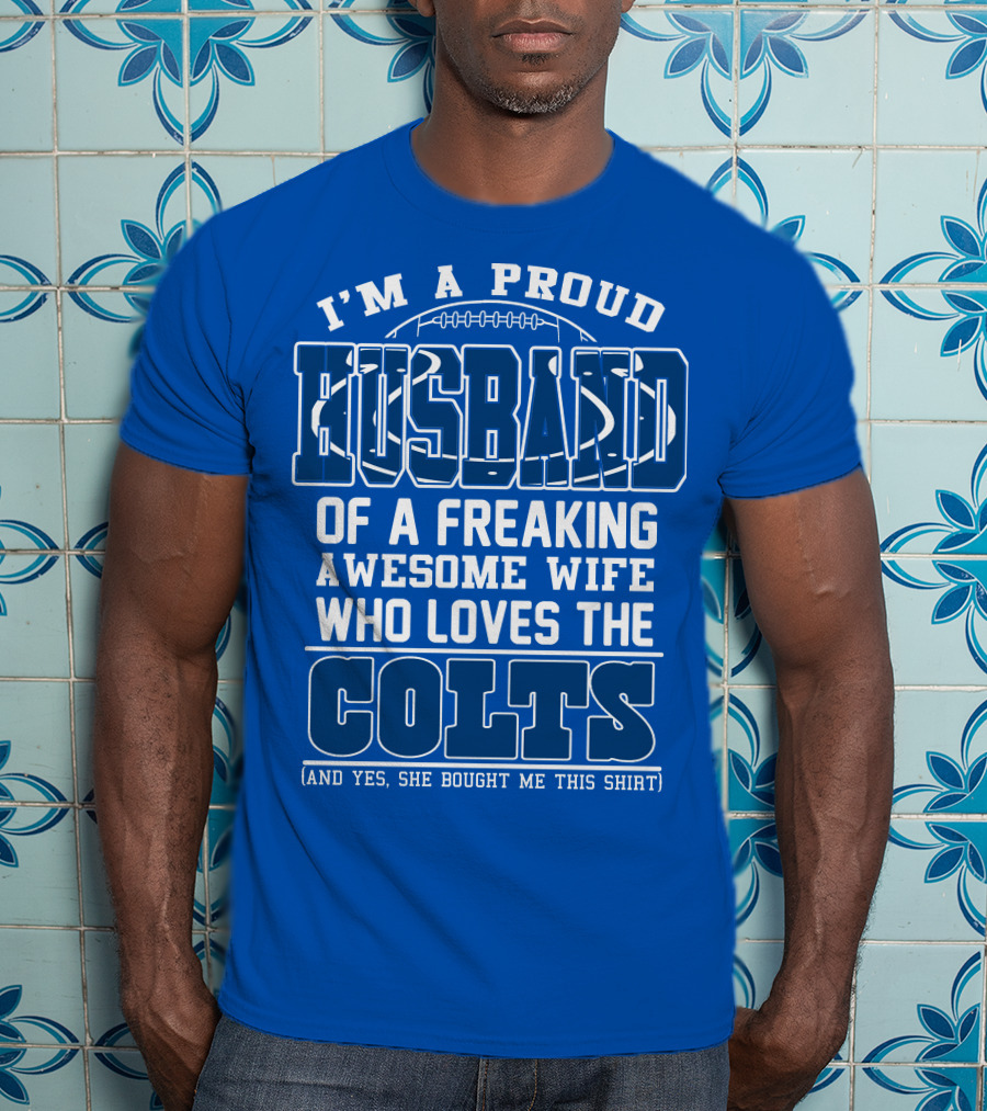 Indianapolis Colts 35 Proud Husband Of A Freaking Awesome Wife Who Loves The Colts T-Shirt