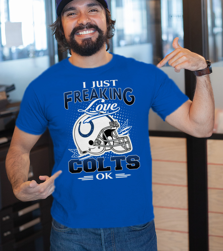 I Just Freaking Love Indianapolis Colts Ok T-Shirt
