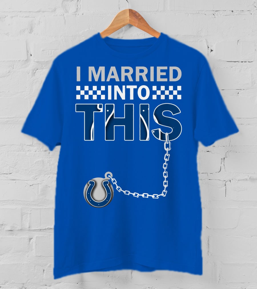 Indianapolis Colts 37 I Married Into This T-Shirt