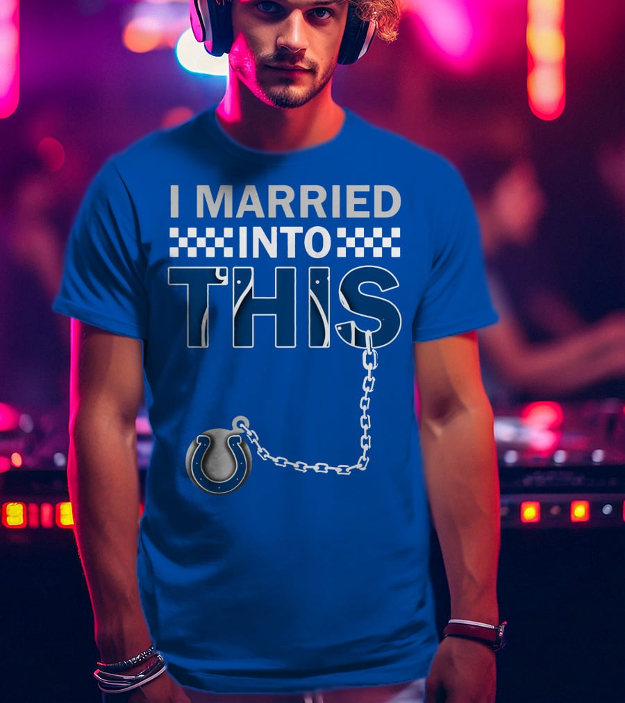 Indianapolis Colts 37 I Married Into This T-Shirt