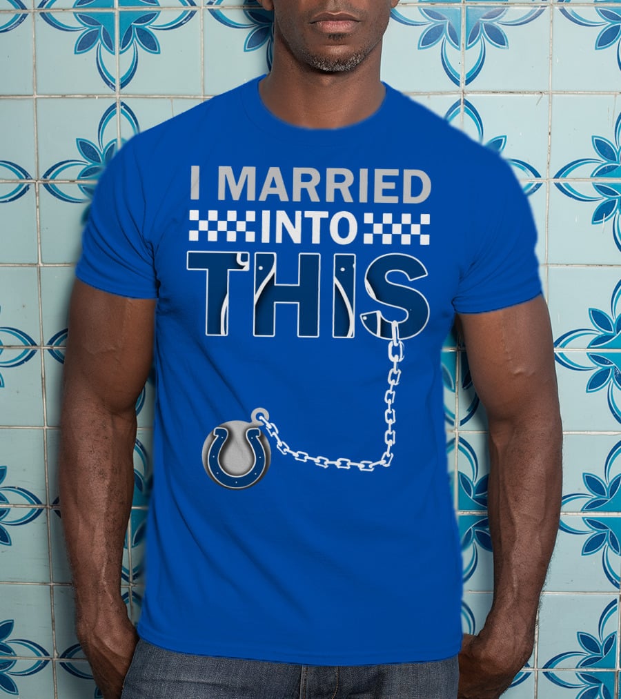 Indianapolis Colts 37 I Married Into This T-Shirt