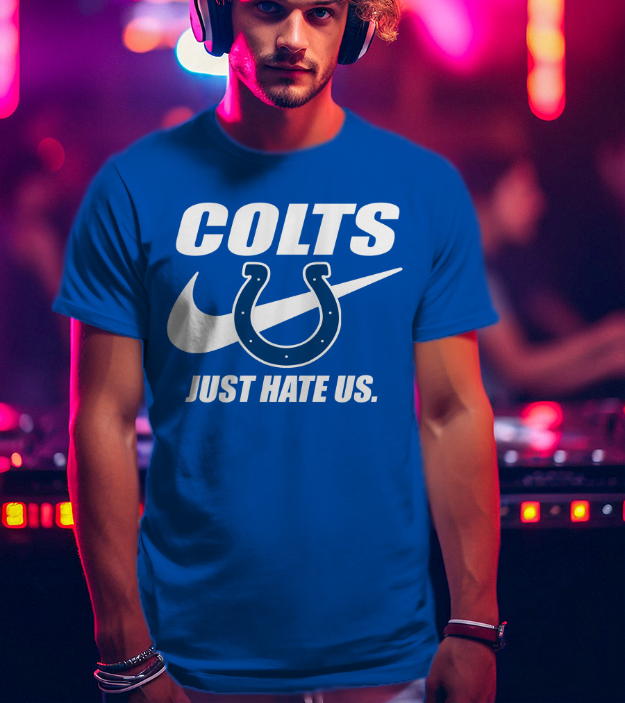 Colts Just Hate Us Nike T-Shirt