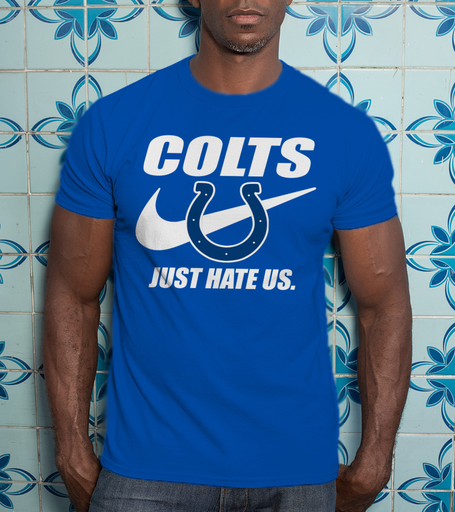 Colts Just Hate Us Nike T-Shirt