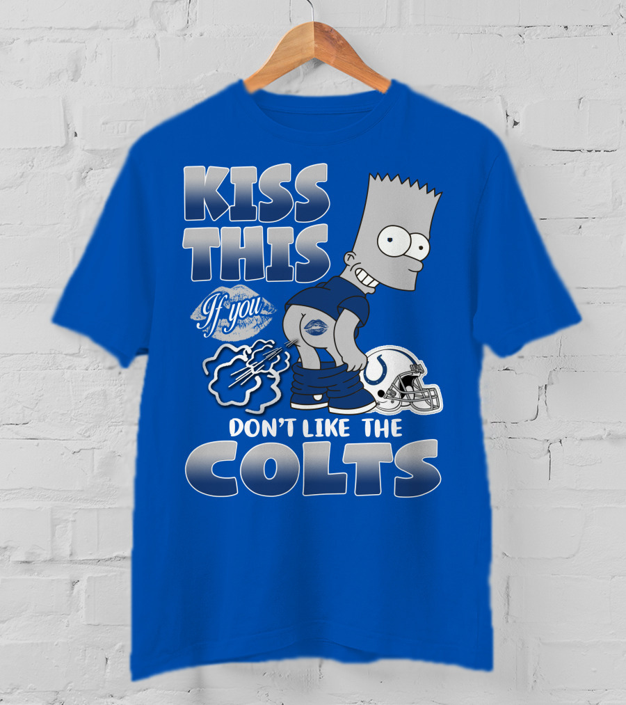 Kiss This If You Don't Like The Indianapolis Colts Bart Simpson T-Shirt