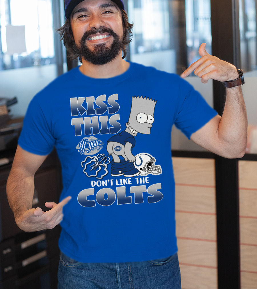 Kiss This If You Don't Like The Indianapolis Colts Bart Simpson T-Shirt