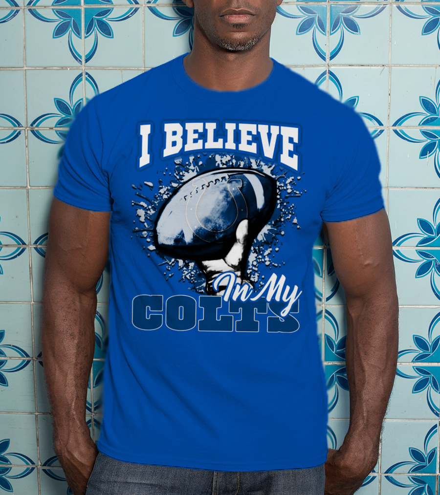 I Believe In My Colts Football Fan Spirit T-Shirt