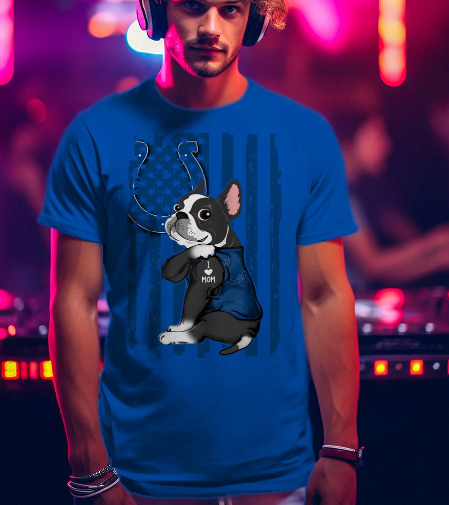 Indianapolis Colts Boston Terrier I Love Mom T-Shirt