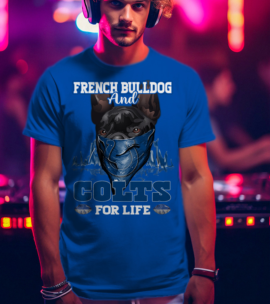 French Bulldog And Colts For Life T-Shirt