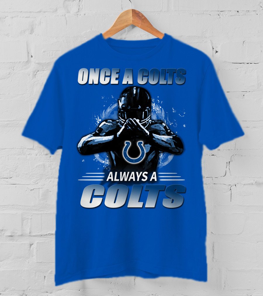 Once A Colts Always A Colts Indianapolis Colts T-Shirt