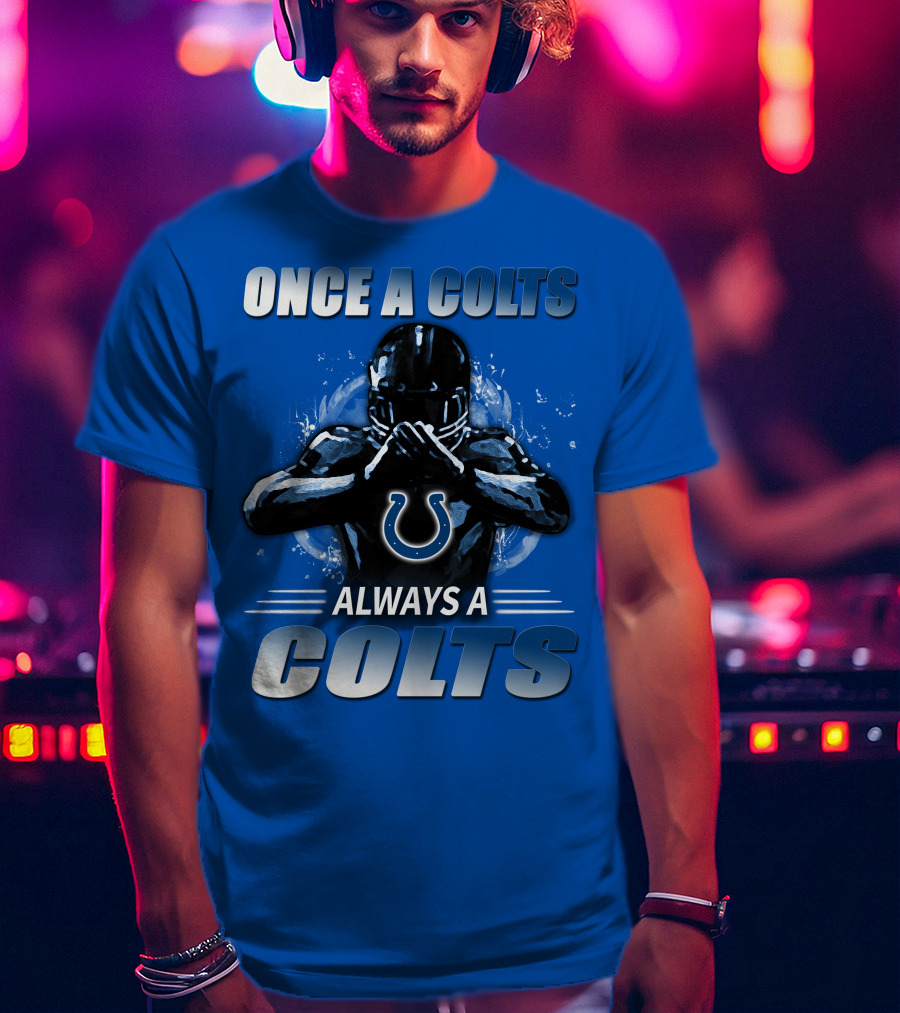 Once A Colts Always A Colts Indianapolis Colts T-Shirt