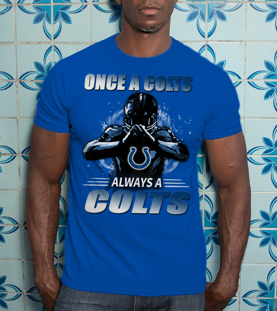 Once A Colts Always A Colts Indianapolis Colts T-Shirt