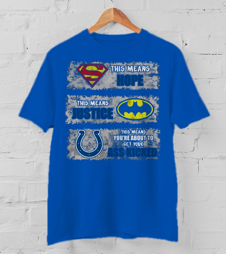 Superman Batman Colts This Means Hope Justice You're About To Get Your Ass Kicked T-Shirt