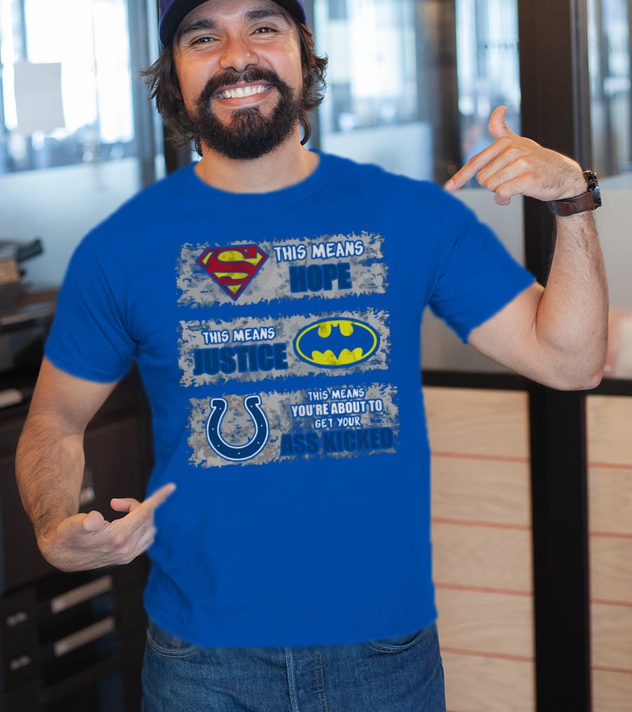 Superman Batman Colts This Means Hope Justice You're About To Get Your Ass Kicked T-Shirt