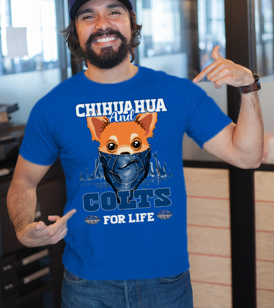 Chihuahua And Colts For Life Indianapolis T-Shirt